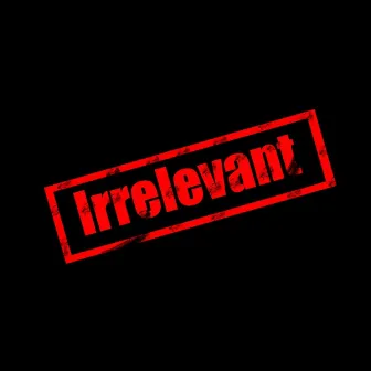 Irrelevant by D.L