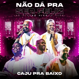 Não Dá Pra Ser Feliz (Ao Vivo) by Caju Pra Baixo