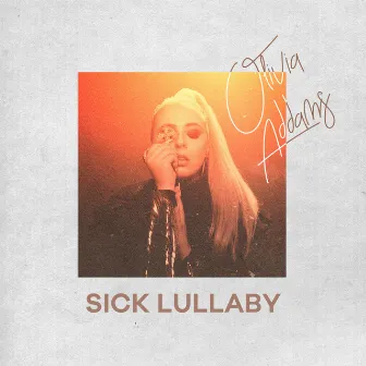 Sick Lullaby by Olivia Addams