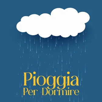 Pioggia Per Dormire – Rumore Bianco Per Rilassarsi by Profonde Melodie