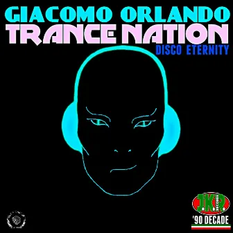 Trance Nation (Disco Eternity) by Giacomo Orlando