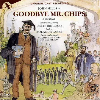 Goodbye Mr. Chips (Original Cast Recording) by Leslie Bricusse