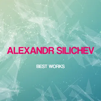 Alexandr Silichev Best Works by Alexandr Silichev