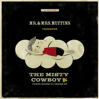 The Misty Cowboy and Other Songs to Dream By by Mr. & Mrs. Muffins