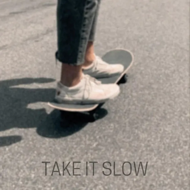 Take It Slow