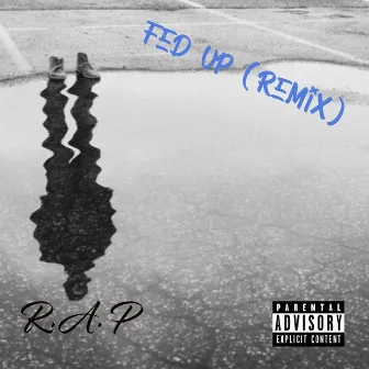 Fed Up (R.A.P Remix) by R.A.P