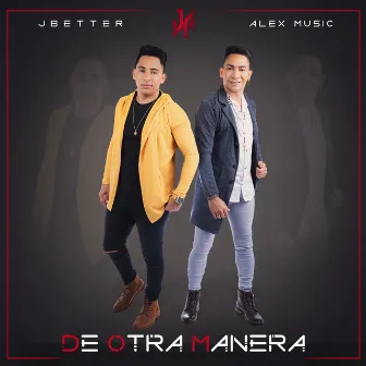 De Otra Manera by J better y Alex Music