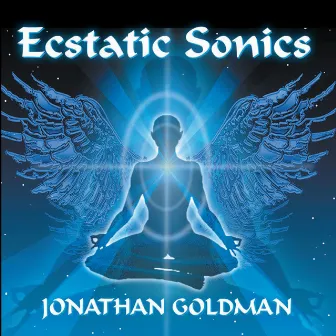 Ecstatic Sonics by Jonathan Goldman