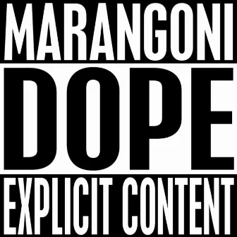 Dope by Marangoni