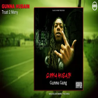 Trust 2 Many by Gunna Husain