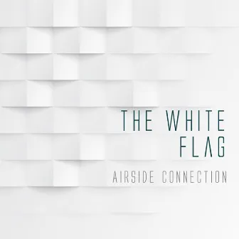 The White Flag by Airside Connection