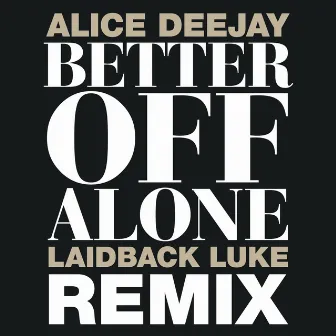 Better Off Alone (Laidback Luke Remix) by Alice Deejay