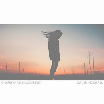 Graveyard (Acoustic) by Gavin Mikhail