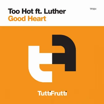 Good Heart by Too Hot