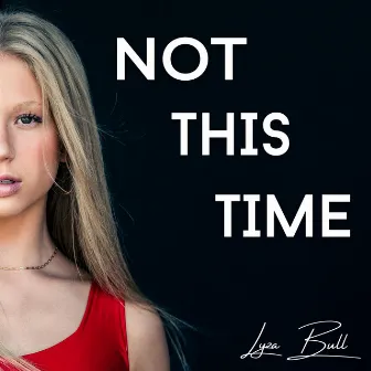 Not This Time by Lyza Bull