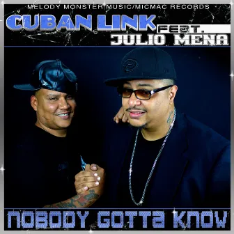 Nobody Gotta Know by Cuban Link