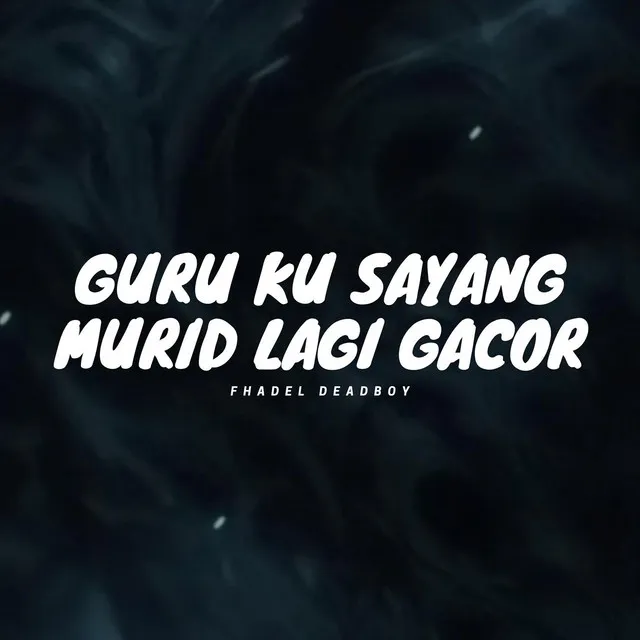 Guru Ku Sayang Murid Lagi Gacor