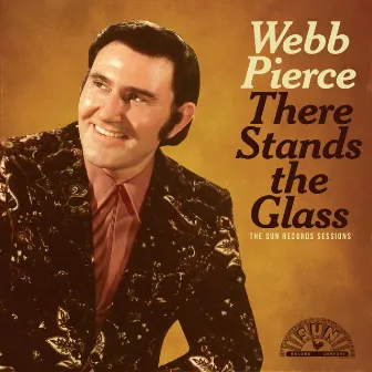 There Stands The Glass: The Sun Records Sessions by Webb Pierce