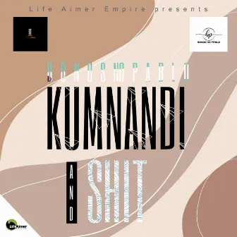 Kumnandi and Shit by Bongs no Pablo