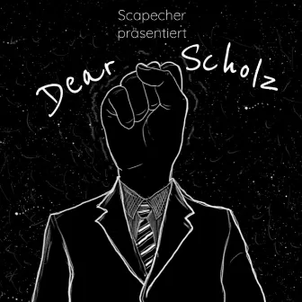 Dear Scholz by SCAPECHER