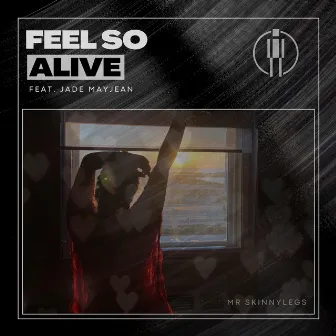 Feel so Alive by Mr Skinnylegs