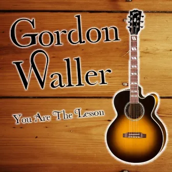 You Are The Lesson by Gordon Waller