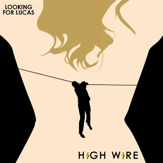 High Wire by Looking for Lucas