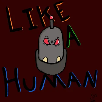 Like A Human by Cam.Wav