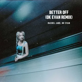 Better Off (Ok Evan Remix) by Rachel Jane