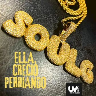 Ella Creció Perriando by Soul G