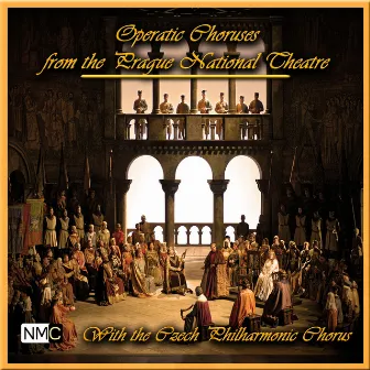 Verdi - Wagner - Beethoven - Mussorgsky: Famous Operatic Choruses by Czech Philharmonic Chorus