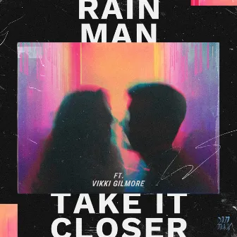 Take It Closer (feat. Vikki Gilmore) by Rain Man