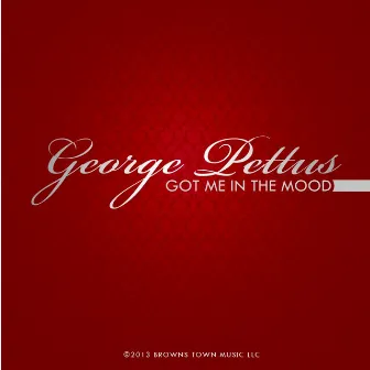 Got Me in the Mood by George Pettus