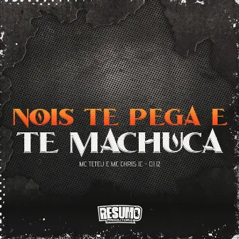 Nois Te Pega e Te Machuca by Mc Chris Jc