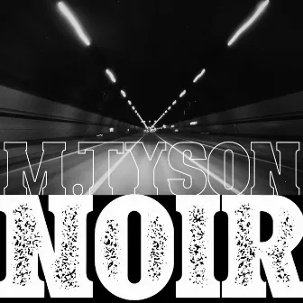 Noir by M.TySON