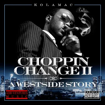 Choppin' Change II: (A Westside Story) by KolaMac