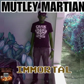 Immortal by Mutley Martian