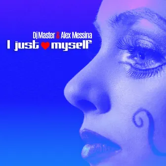 I Just Love Myself by Alex Messina