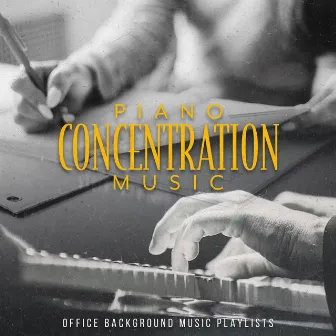 Piano Concentration Music by Office Background Music Playlists