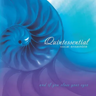 and if you close your eyes by Quintessential Vocal Ensemble