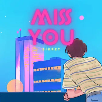 Miss You by SIKRET