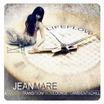 Lifeflow (A Smooth Transition from Lounge to Ambient & Chill) by Jean Mare