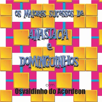 Os Maiores Sucessos de Anastácia e Dominguinhos by Oswaldinho do Acordeon