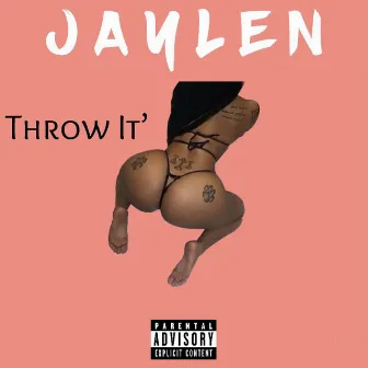 Throw It by Jaylen