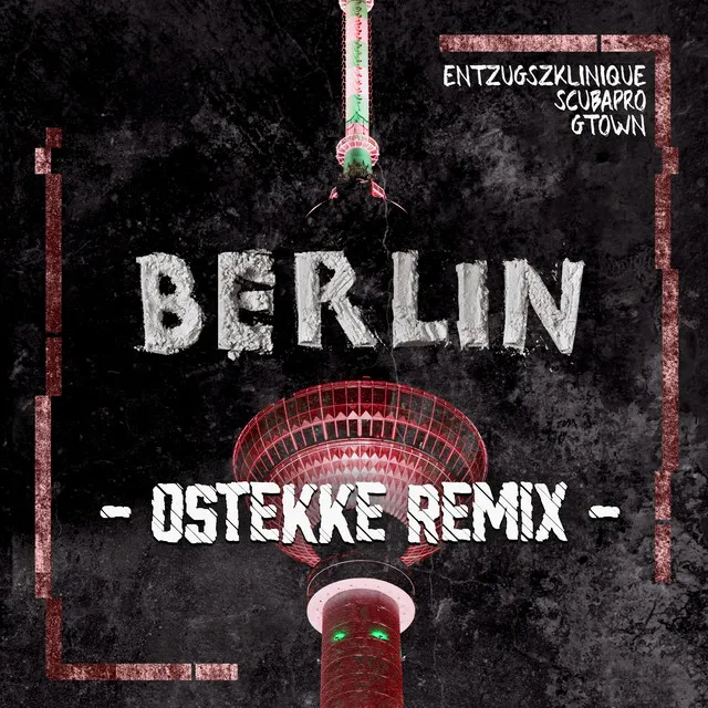 Berlin - OsTEKKe Remix