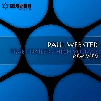 Time / Nailed / High Voltage (Remixed) by Paul Webster