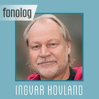 FONOLOG - Ingvar Hovland by Ingvar Hovland