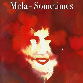 Sometimes by Mela