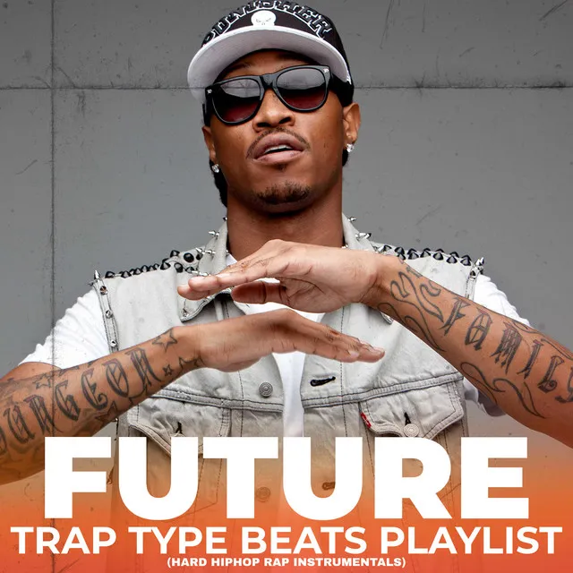 Future Trap Type Beats Playlist (Hard HipHop Rap Instrumentals)