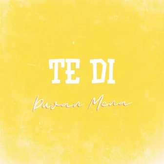 Te Di by Duvan Mena